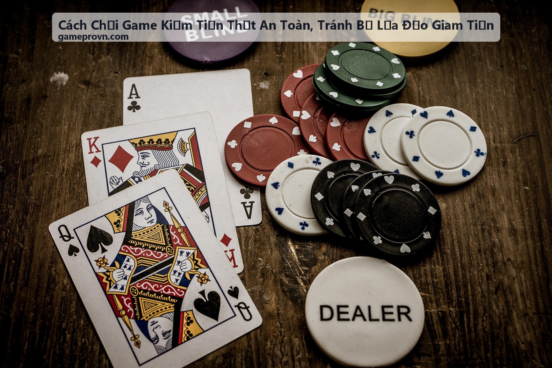 Cách chơi game kiếm tiền thật an toàn và tránh bị lừa đảo giam tiền